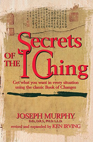 Secrets of the I Ching: Get What You Want in Every Situation Using the Classic Book of Changes von Prentice Hall Press