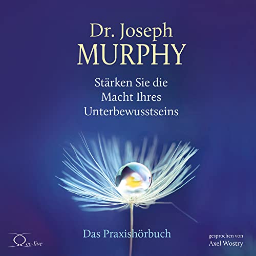 Stärken Sie die Macht Ihres Unterbewusstseins: Das Praxishörbuch (Lebenshilfe)