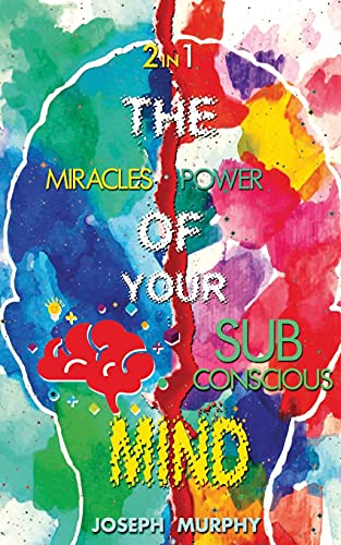 The Miracles of Your Mind & The Power Of Your Subconscious Mind The Miracles of Your Mind & The Power Of Your Subconscious Mind von Delhi Open Books