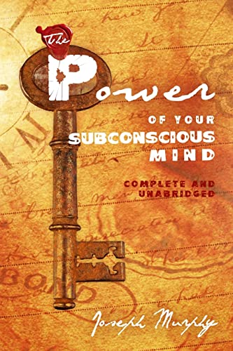 The Power of Your Subconscious Mind: Complete and Unabridged The Power of Your Subconscious Mind: Complete and Unabridged von CREATESPACE