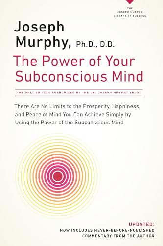 The Power of Your Subconscious Mind: There Are No Limits to the Prosperity, Happiness, and Peace of Mind You Can Achieve Simply by Using the Power of the Subconscious Mind, Updated von TarcherPerigee