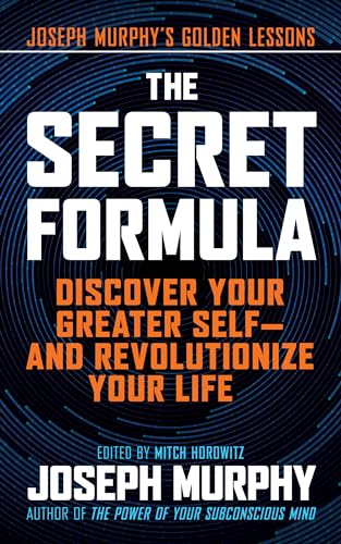 The Secret Formula: Discover Your Greater Self―And Revolutionize Your Life The Secret Formula: Discover Your Greater Self―And Revolutionize Your Life