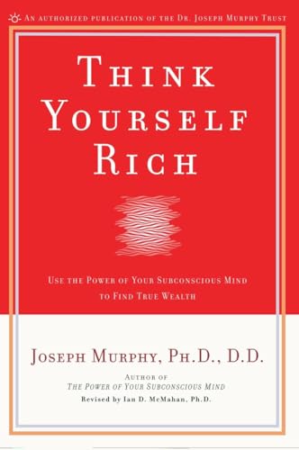 Think Yourself Rich: Use the Power of Your Subconscious Mind to Find True Wealth