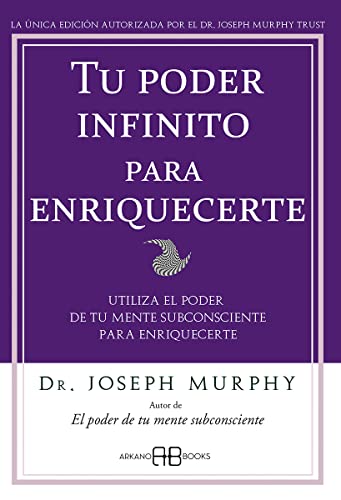 Tu poder infinito para enriquecerte : utiliza el poder de tu mente subconsciente para enriquecerte Tu poder infinito para enriquecerte : utiliza el poder de tu mente subconsciente para enriquecerte
