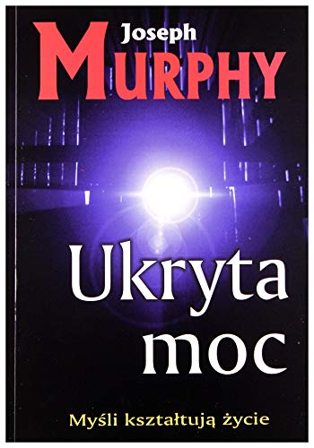 Ukryta moc: Myśli kształtują życie