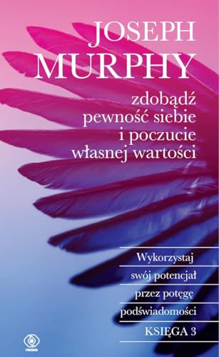 Zdobądź pewność siebie i poczucie własnej wartości: Wykorzystaj swój potencjał przez potęgę podświadomości von Rebis