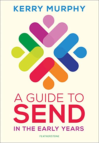 A Guide to SEND in the Early Years: Supporting children with special educational needs and disabilities von Featherstone