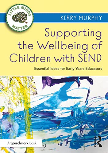 Supporting the Wellbeing of Children with SEND: Essential Ideas for Early Years Educators (Little Minds Matter: Promoting Social and Emotional Wellbeing in the Early Years) von Routledge