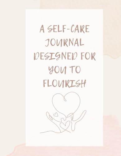 Self-Care Journal: To Flourish and Nurture You! von TLR Publishing
