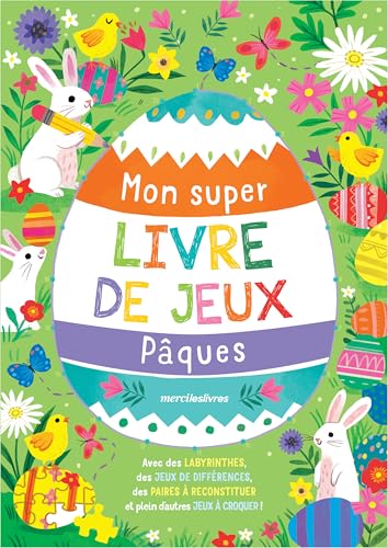 Mon super livre de jeux - Pâques: Avec des labyrinthes, des jeux de différences, des paires à reconstituer et plein d'autres jeux à croquer ! von MERCILESLIVRES