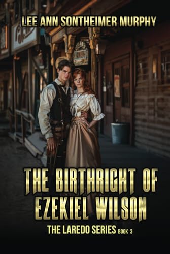 The Birthright of Ezekiel Wilson (The Laredo Series, Band 3)