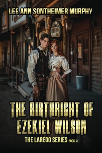 The Birthright of Ezekiel Wilson (The Laredo Series, Band 3) von World Castle Publishing, LLC