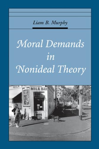 Moral Demands in Nonideal Theory (Oxford Ethics Series) von Oxford University Press, USA