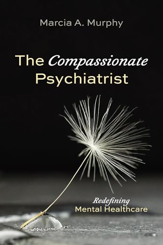 The Compassionate Psychiatrist: Redefining Mental Healthcare von Resource Publications