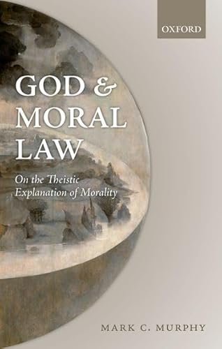 God and Moral Law: On the Theistic Explanation of Morality von Oxford University Press