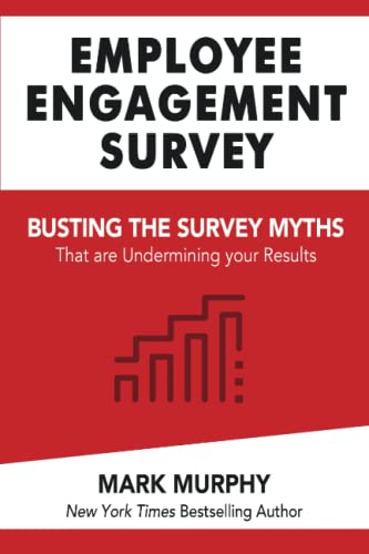 Employee Engagement Survey: Busting The Survey Myths That Are Undermining Your Results (Leadership IQ Fast Reads) Employee Engagement Survey: Busting The Survey Myths That Are Undermining Your Results (Leadership IQ Fast Reads)