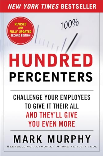 Hundred Percenters: Challenge Your Employees to Give It Their All, and They'll Give You Even More, Second Edition von McGraw-Hill Education