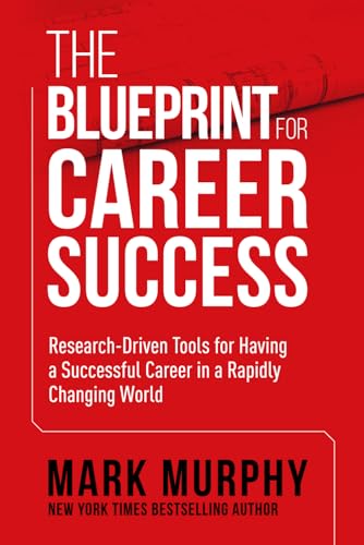 The Blueprint For Career Success: Research-Driven Tools For Having A Successful Career In A Rapidly Changing World (Leadership IQ Fast Reads) von Independently published