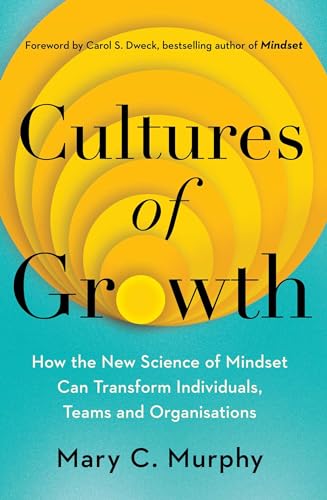 Cultures of Growth: How the New Science of Mindset Can Transform Individuals, Teams and Organisations von Simon + Schuster UK