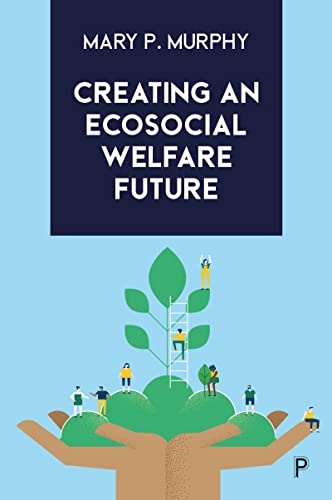 Creating an Ecosocial Welfare Future: Making It Happen
