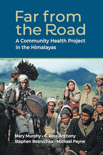 Far from the Road: A Community Health Project in the Himalayas von Peace Corps Writers