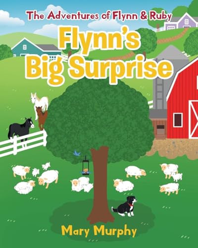Flynn's Big Surprise (The Adventures of Flynn & Ruby) von Christian Faith Publishing, Inc