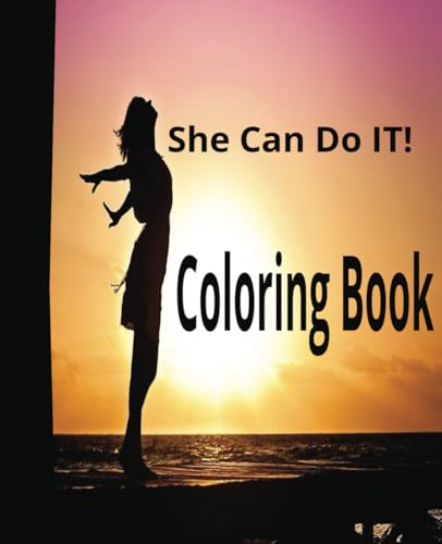 She Can Do IT!: Adult and Teen Adventures in Coloring von Independently published