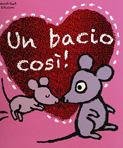 Un bacio così! (Libri illustrati)