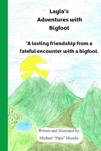 Layla's Adventures with Bigfoot: A lasting friendship from a fateful encounter with a bigfoot von Independently published