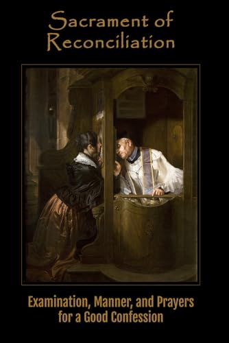 Sacrament of Reconciliation: Examination, Manner, and Prayers for a Good Confession von Independently published