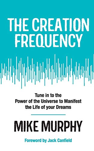 The Creation Frequency: Tune in to the Power of the Universe to Manifest the Life of Your Dreams von Embassy Books