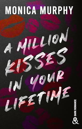 A Million Kisses in Your Lifetime: Le phénomène Tiktok de Monica Murphy : la suite de la série de Dark romance Lancaster Prep von HARLEQUIN