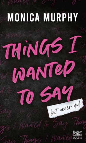 Things I Wanted to Say (But Never Did) (Édition française): Le phénomène Tiktok de Monica Murphy : la suite de la série de Dark romance Lancaster Prep von HARPERCOLLINS