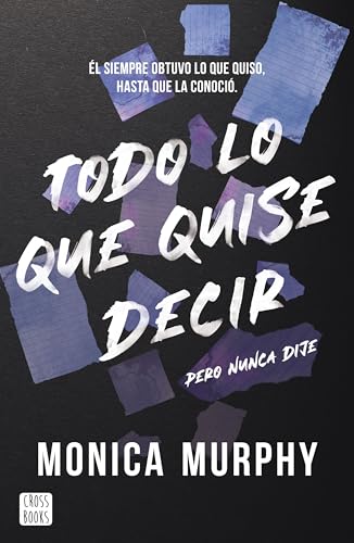 Todo lo que quise decir, pero nunca dije (Ficción, Band 2) von Crossbooks