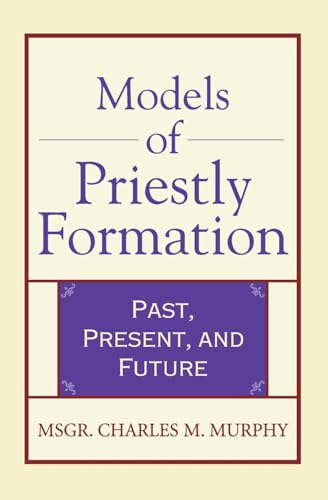 Models of Priestly Formation: Past, Present, and Future Models of Priestly Formation: Past, Present, and Future von Crossroad