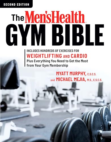The Men's Health Gym Bible (2nd edition): Includes Hundreds of Exercises for Weightlifting and Cardio von Rodale