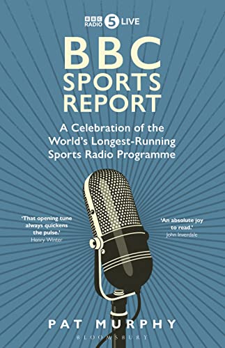 BBC Sports Report: A Celebration of the World's Longest-Running Sports Radio Programme: Shortlisted for the Sunday Times Sports Book Awards 2023 von Bloomsbury Sport