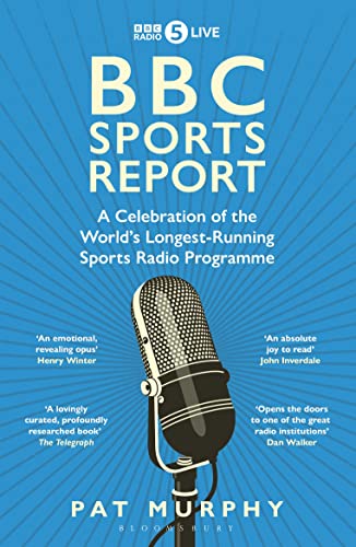 BBC Sports Report: A Celebration of the World's Longest-Running Sports Radio Programme: Shortlisted for the Sunday Times Sports Book Awards 2023 BBC Sports Report: A Celebration of the World's Longest-Running Sports Radio Programme: Shortlisted for the Sunday Times Sports Book Awards 2023 von Bloomsbury Sport