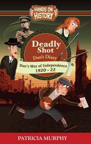 Deadly Shot - Dan's War of Independence 1920-22 (Hands on History, Band 2)