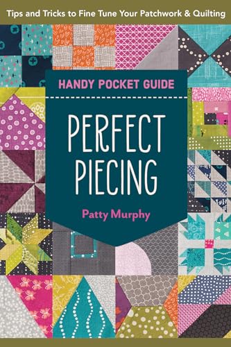 Perfect Piecing Handy Pocket Guide: Tips & Tricks to Fine-Tune Your Patchwork & Quilting von C&T Publishing