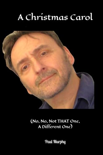 A Christmas Carol: (No, No, Not THAT One, A Different One) von Independently published