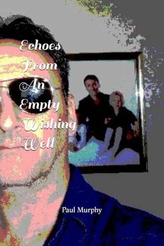 Echoes From An Empty Wishing Well Echoes From An Empty Wishing Well von Independently published