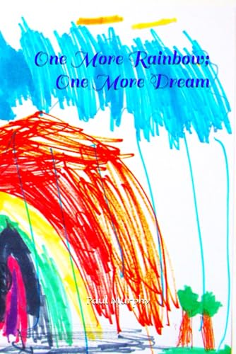 One More Rainbow; One More Dream One More Rainbow; One More Dream von Independently published