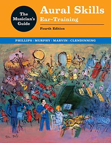 The Musician's Guide to Aural Skills: Ear-Training The Musician's Guide to Aural Skills: Ear-Training