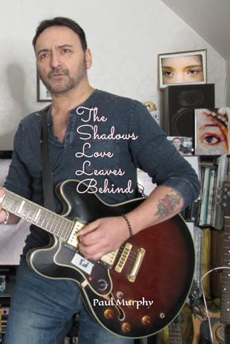 The Shadows Love Leaves Behind The Shadows Love Leaves Behind von Independently published
