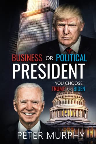 Business or Political President: You Choose: Trump or Biden
