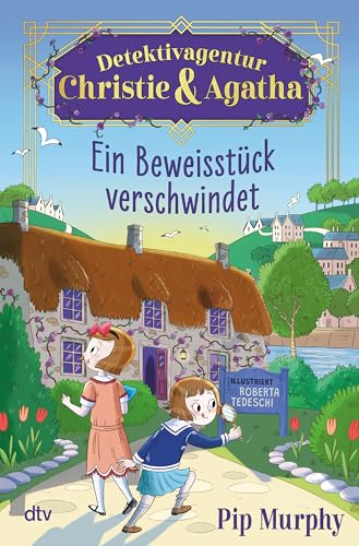 Detektivagentur Christie & Agatha – Ein Beweisstück verschwindet (Christies & Agathas Fälle, Band 1) von dtv Verlagsgesellschaft mbH & Co. KG