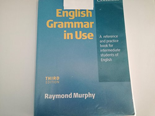 English Grammar in Use: A Reference and Practice Book for Intermediate Students of English