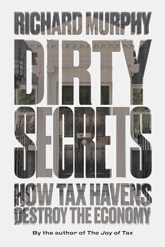 Dirty Secrets: How Tax Havens Destroy the Economy von Verso