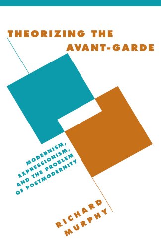 Theorizing the Avant-Garde: Modernism, Expressionism, and the Problem of Postmodernity (Literature, Culture, Theory, 32) von Cambridge University Press